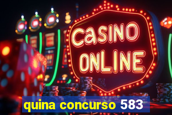 quina concurso 583